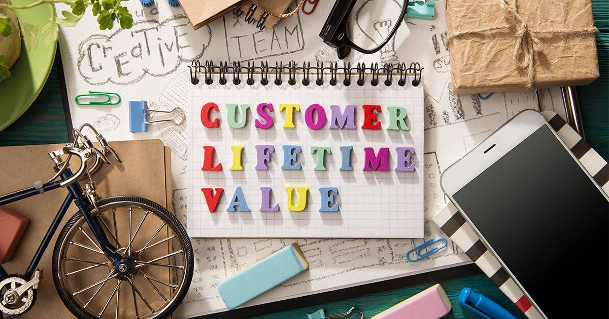 Customer Lifetime Value – What’s Yours?