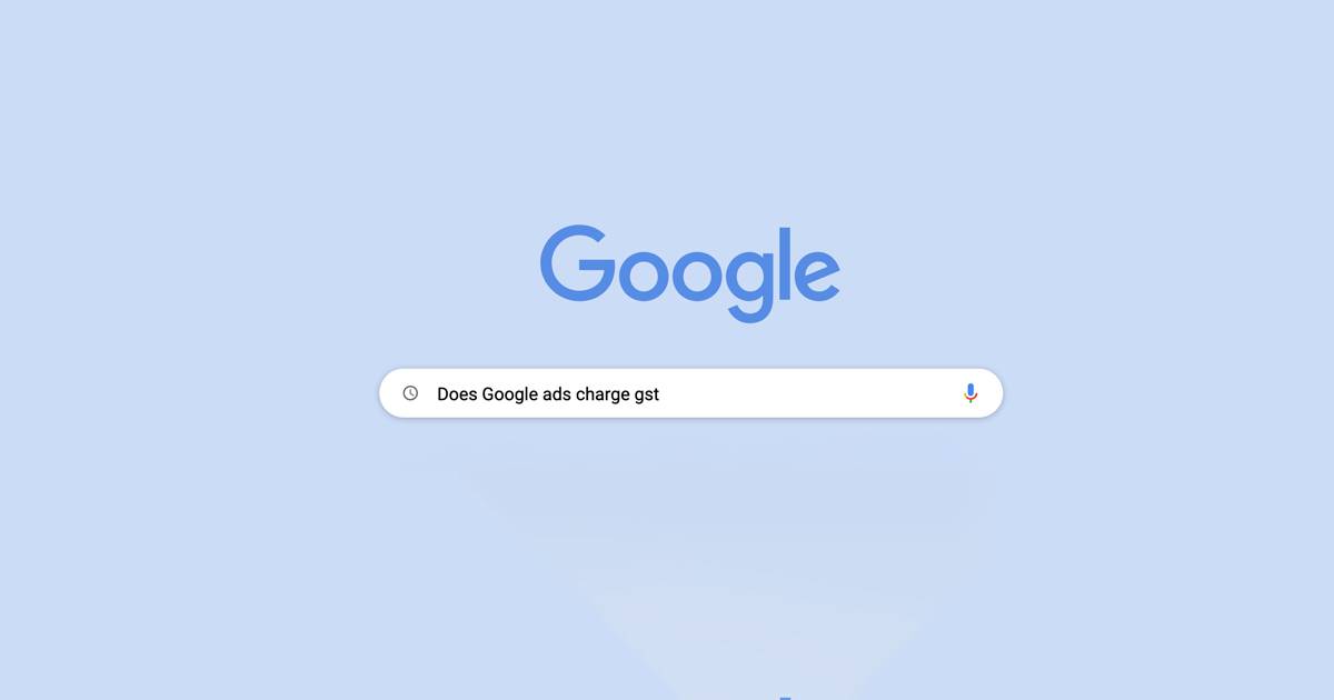 Does Google Ads Charge GST?