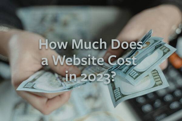 How much does a website cost in 2023 and Beyond?