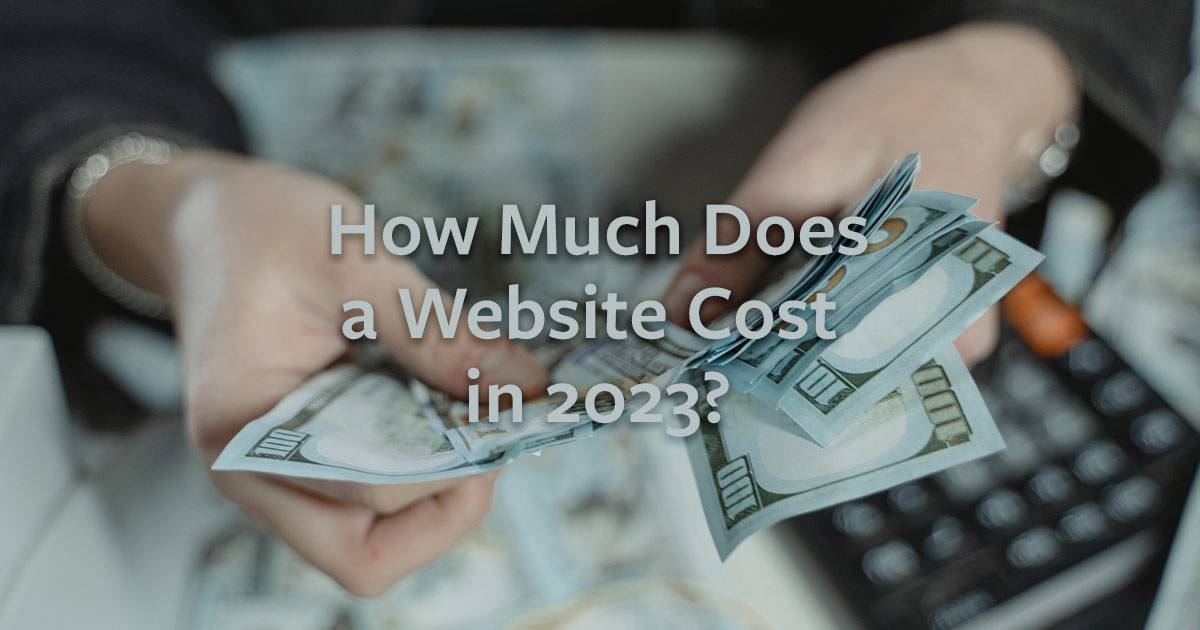 How much does a website cost in 2023 and Beyond?