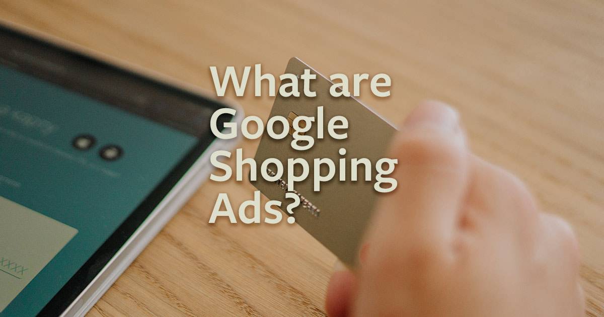 Google Shopping Ads: How do they work?
