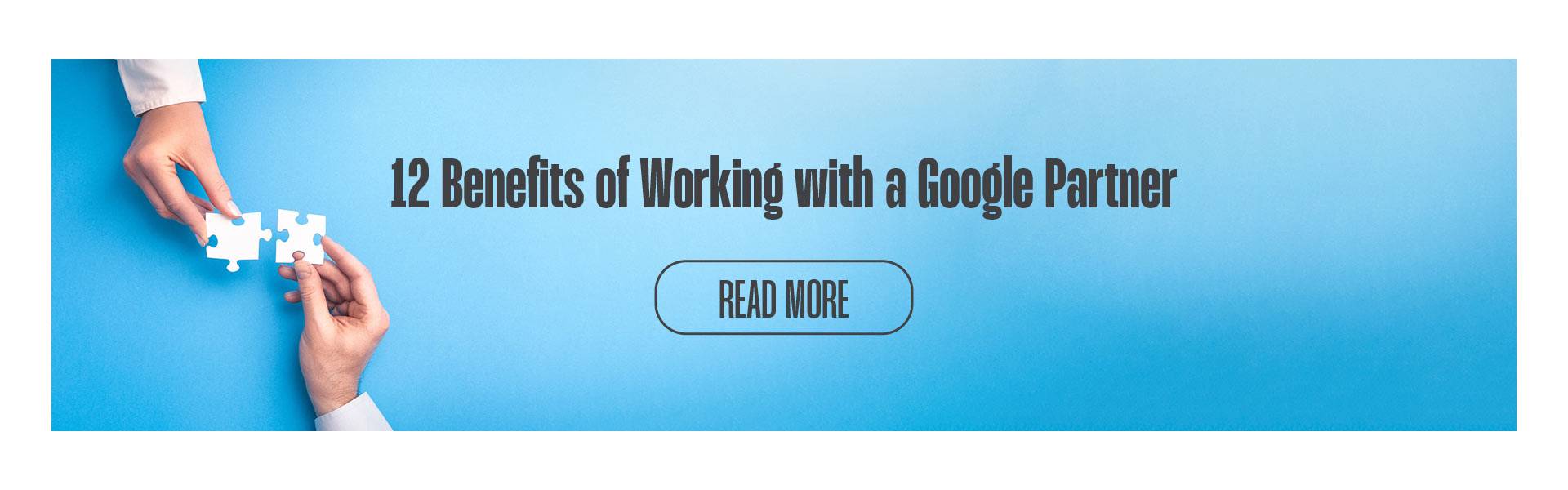 banner-cta-for-12-Benefits-of-working-with-a-google-partner