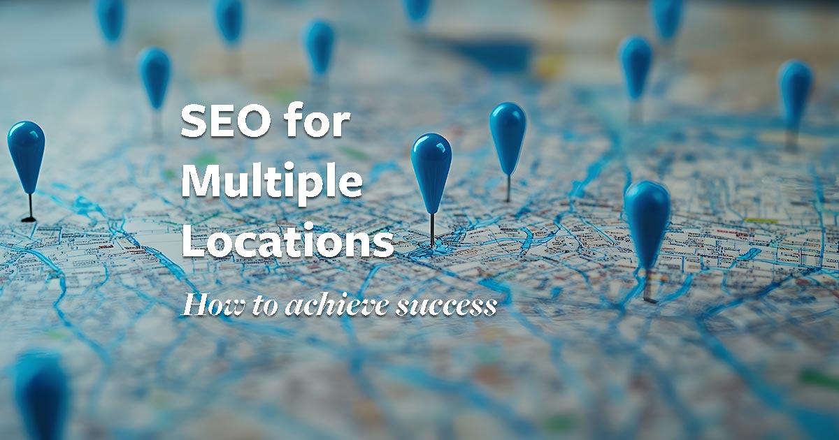 SEO for Multiple Locations: One Website to Rule Them All
