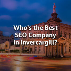 Looking for the Best SEO Company in Invercargill? You Might’ve Just Found Them… Thumbnail