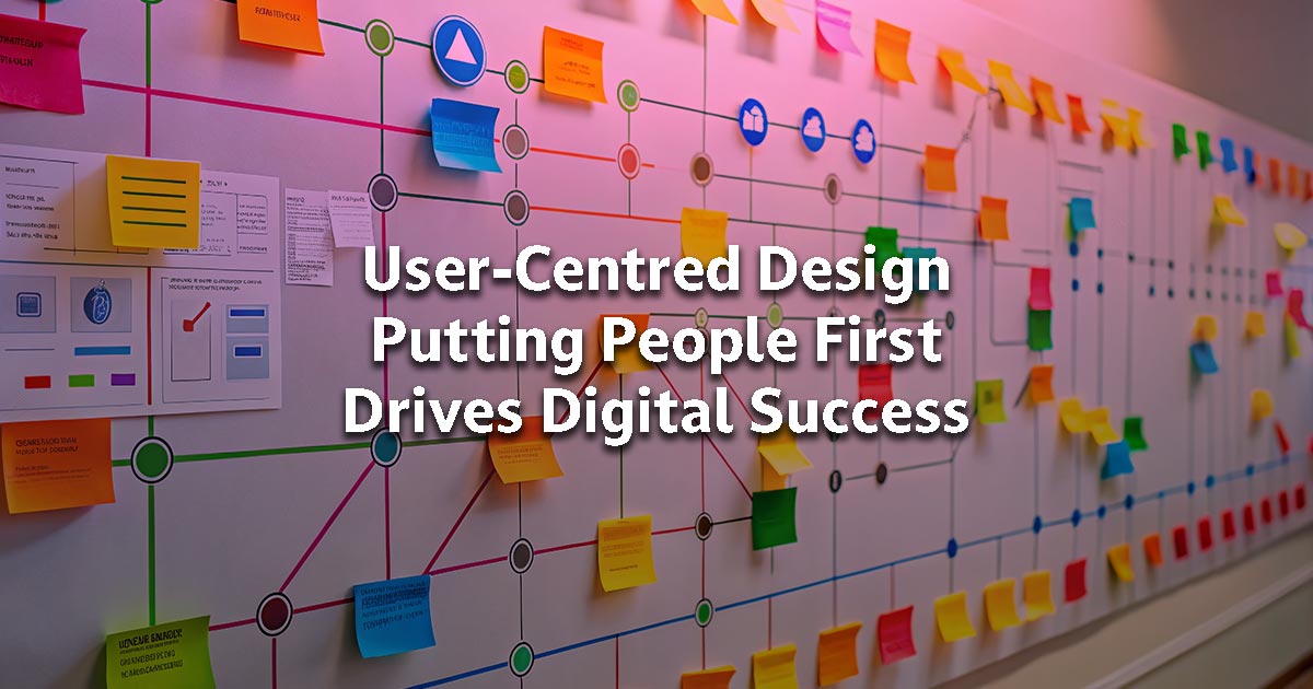 User-Centred Design: Why Putting People First Drives Digital Success